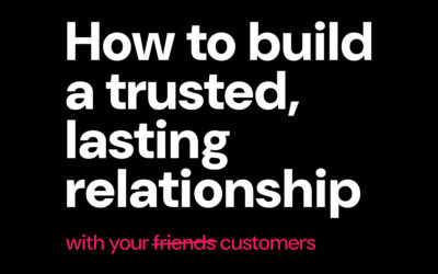 How to build a trusted, lasting relationship